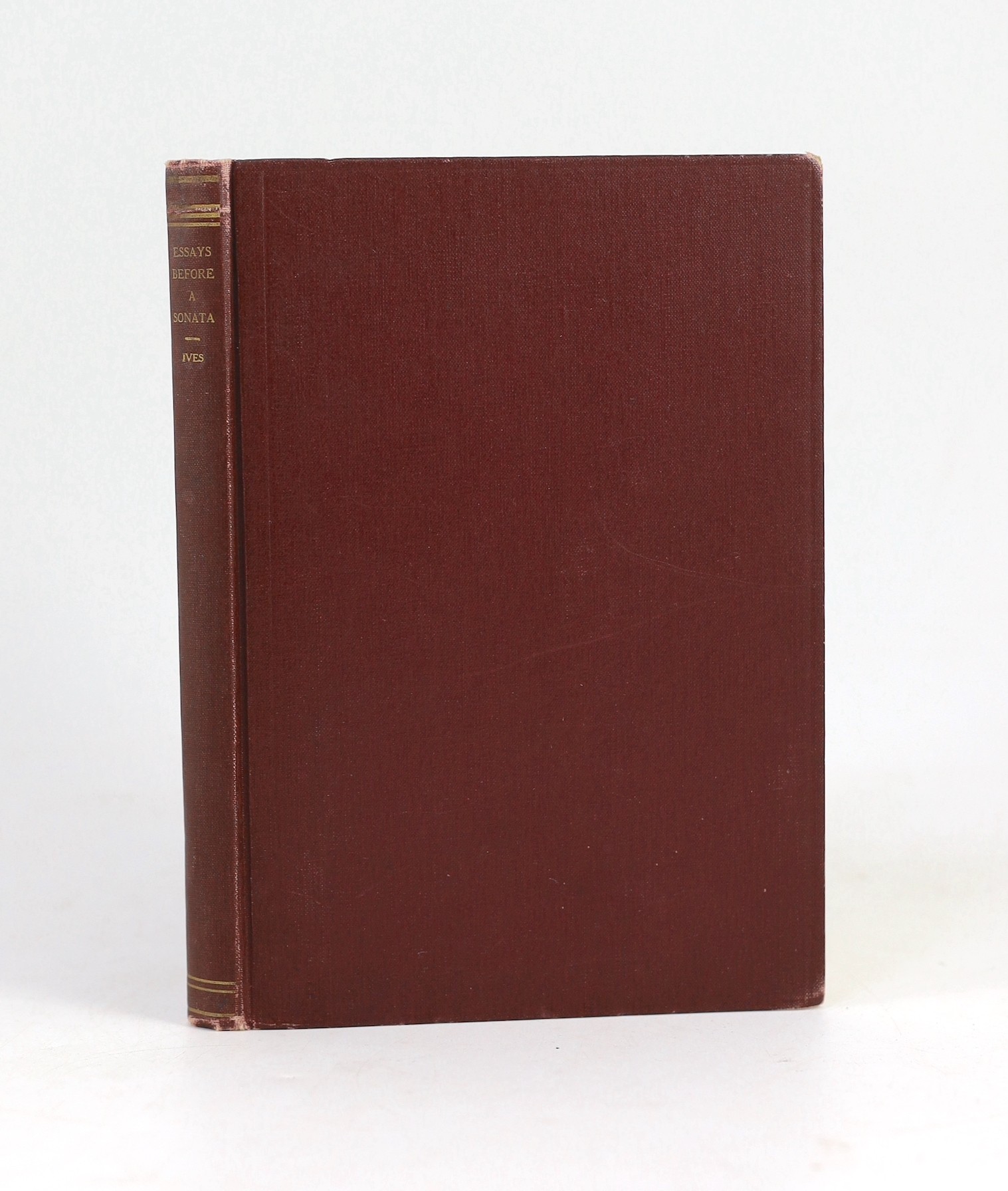 Ives, Charles E - “Essays Before a Sonata’’, 1st edition in book form, 8vo, cloth, Knickerbocker Press, New York, 1920